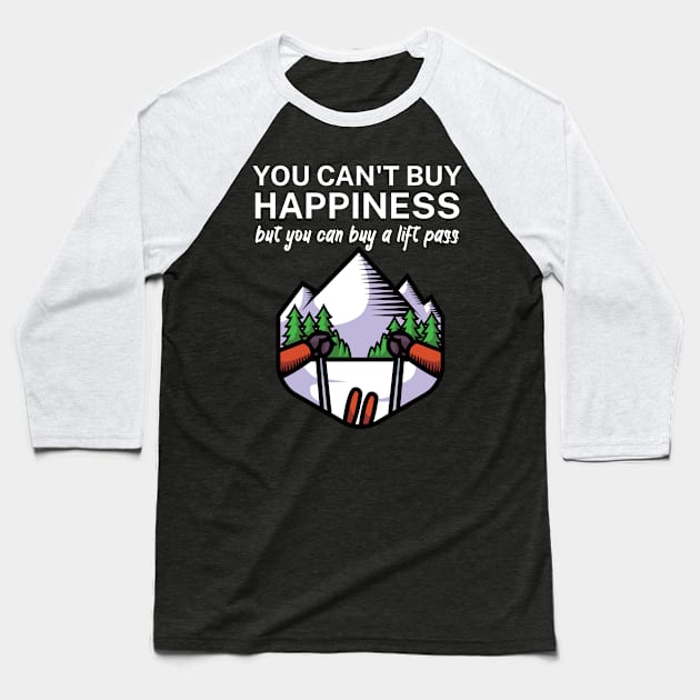 You cant buy happiness but you can buy a lift pass Baseball T-Shirt by maxcode